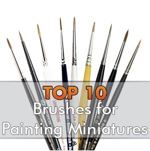 Best Brushes for Painting Miniatures & Wargames Models - 2023 - FauxHammer